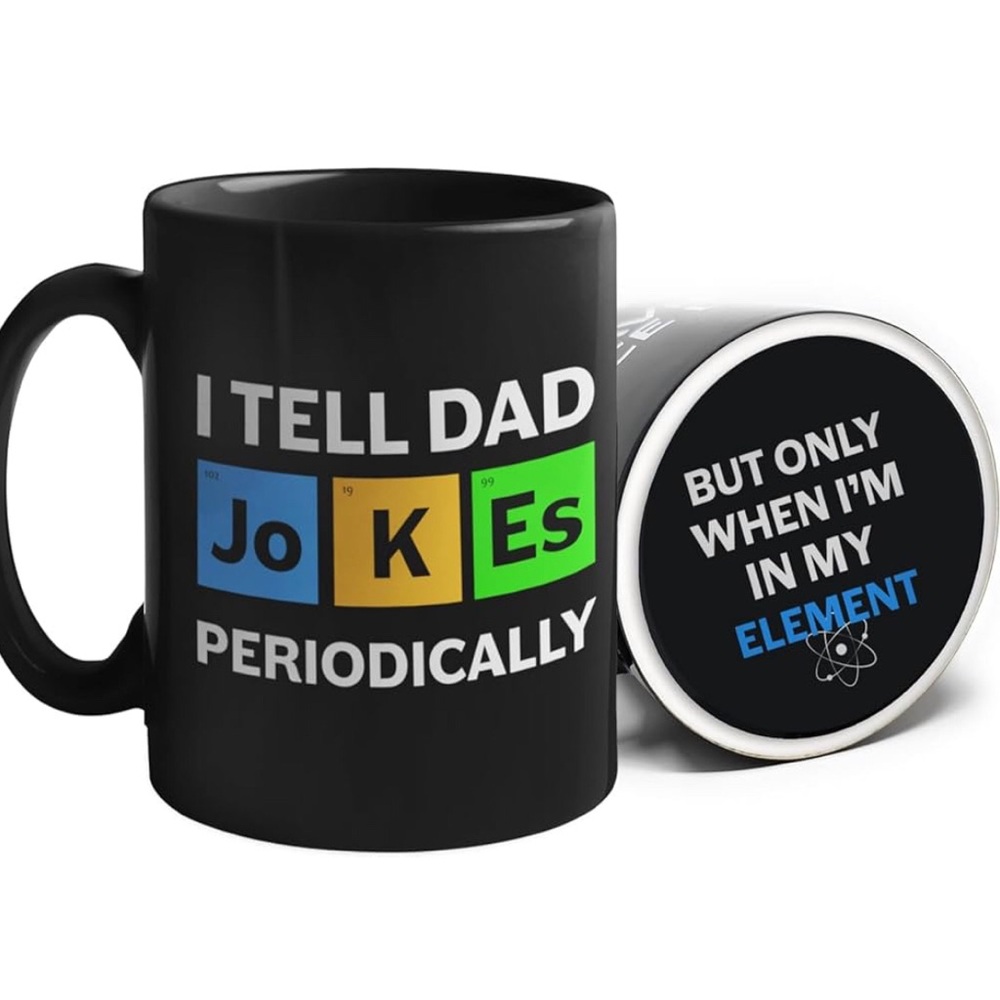 I Tell Dad Joke Periodically Mug -Funny Dad Mugs
11 oz (New-No Tags)